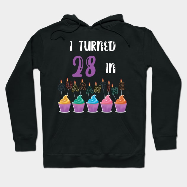 I Turned 28 In Quarantine funny idea birthday t-shirt Hoodie by fatoajmii